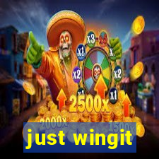 just wingit